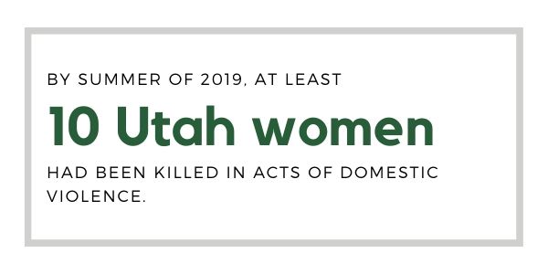 By summer of 2019, at least 10 Utah women had been killed in acts of domestic violence